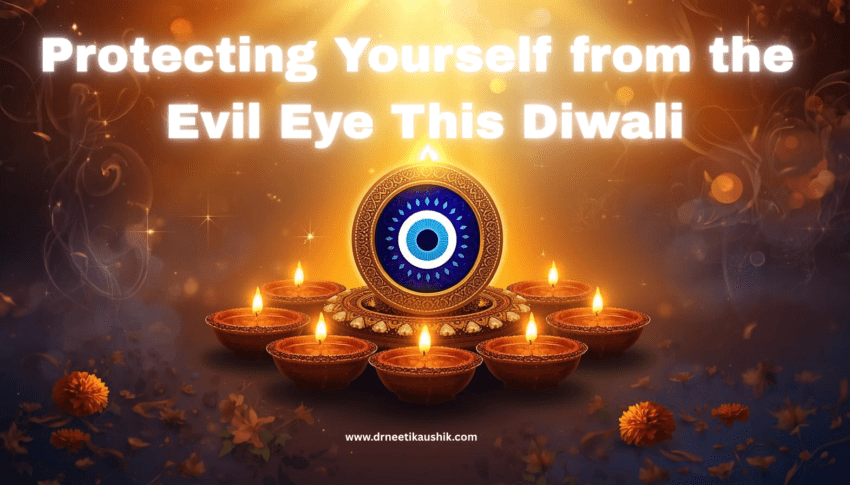 Protecting Yourself from the Evil Eye This Diwali